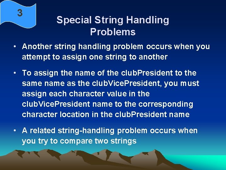 3 Special String Handling Problems • Another string handling problem occurs when you attempt