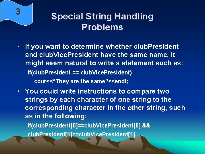 3 Special String Handling Problems • If you want to determine whether club. President