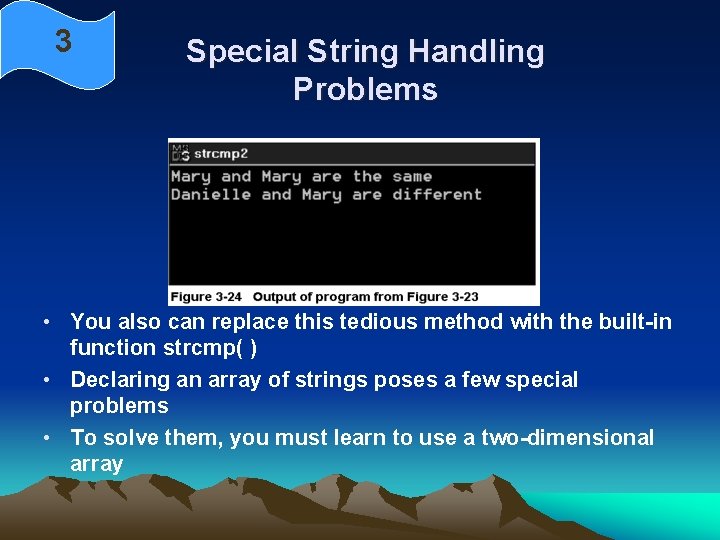 3 Special String Handling Problems • You also can replace this tedious method with