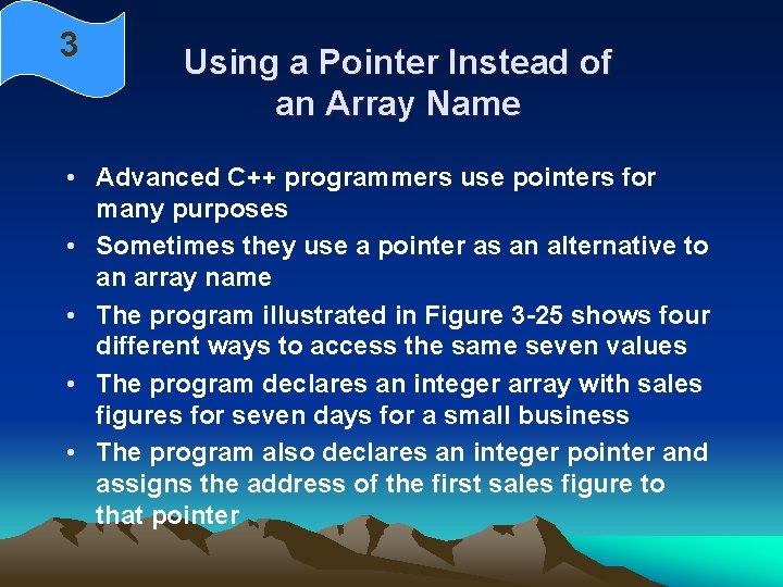 3 Using a Pointer Instead of an Array Name • Advanced C++ programmers use