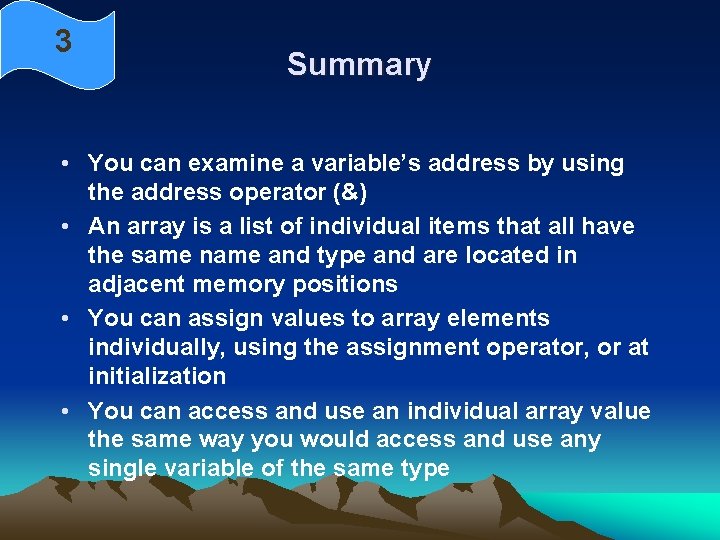 3 Summary • You can examine a variable’s address by using the address operator