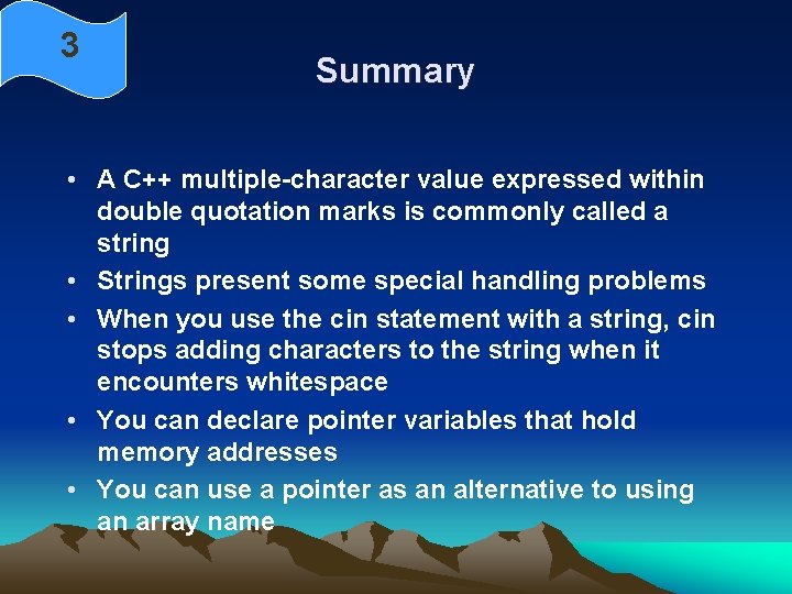 3 Summary • A C++ multiple-character value expressed within double quotation marks is commonly
