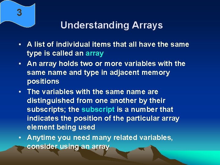 3 Understanding Arrays • A list of individual items that all have the same