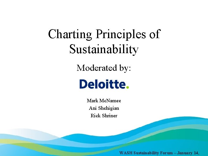 Charting Principles of Sustainability Moderated by: Mark Mc. Namee Ani Shehigian Rick Shriner WASH