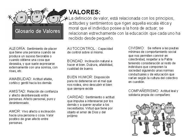 VALORES: Glosario de Valores La definición de valor, está relacionada con los principios, actitudes