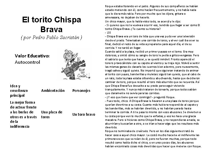 El torito Chispa Brava ( por Pedro Pablo Sacristán ) Valor Educativo: Autocontrol Idea