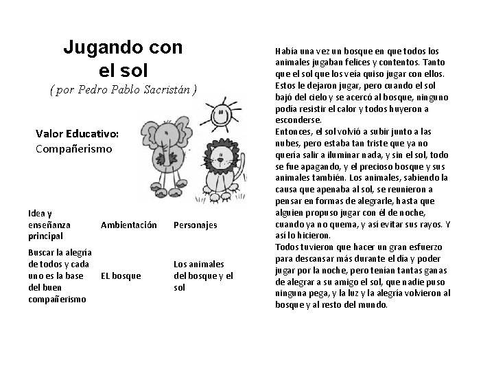 Jugando con el sol ( por Pedro Pablo Sacristán ) Valor Educativo: Compañerismo Idea