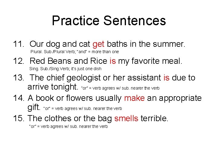 Practice Sentences 11. Our dog and cat get baths in the summer. Plural. Sub.