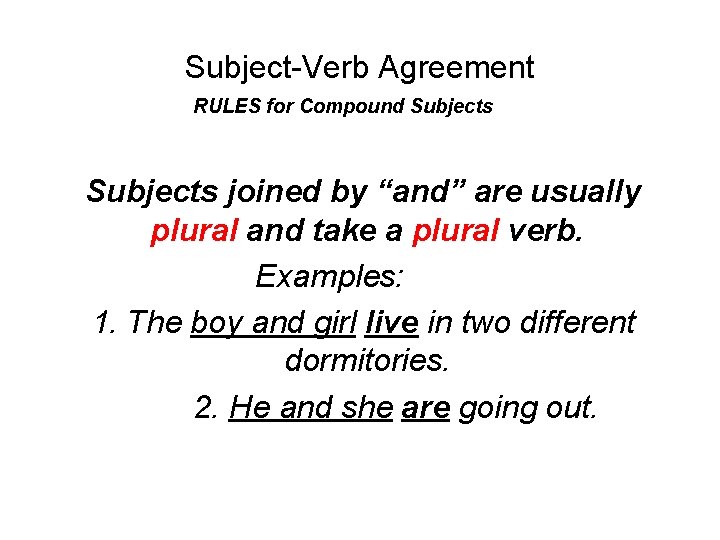 Subject-Verb Agreement RULES for Compound Subjects joined by “and” are usually plural and take