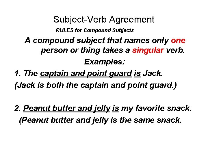 Subject-Verb Agreement RULES for Compound Subjects A compound subject that names only one person