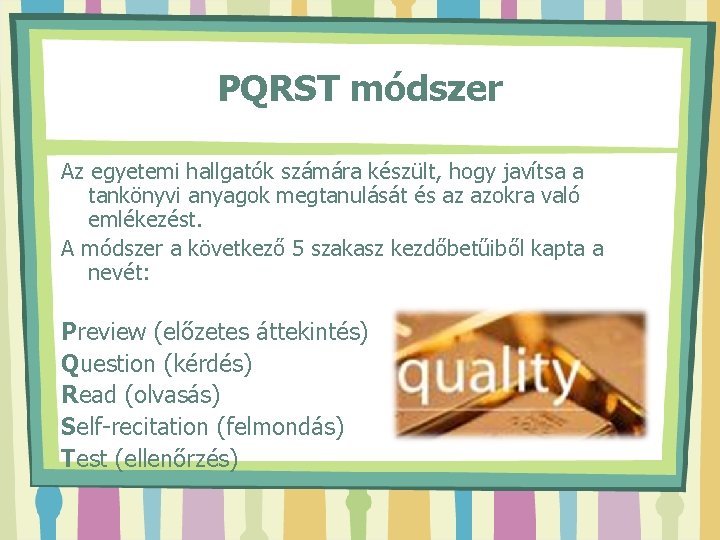 PQRST módszer Az egyetemi hallgatók számára készült, hogy javítsa a tankönyvi anyagok megtanulását és