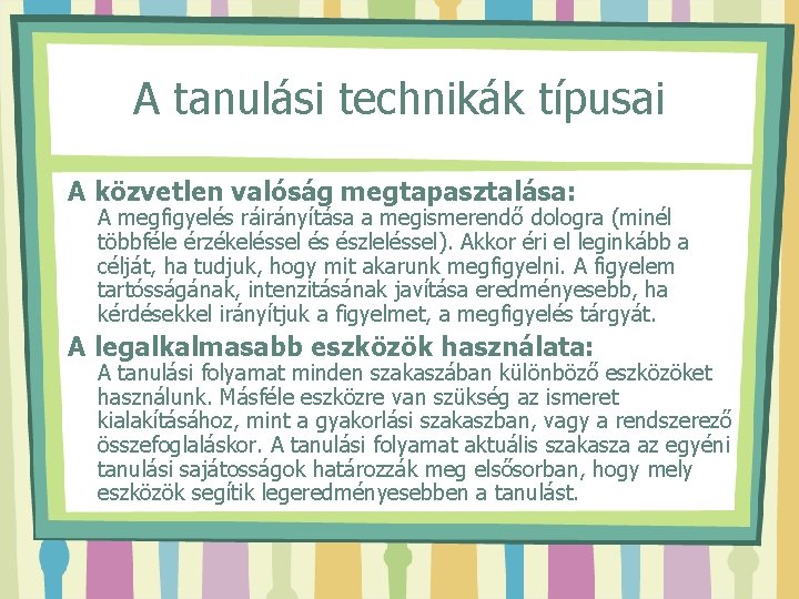 A tanulási technikák típusai A közvetlen valóság megtapasztalása: A megfigyelés ráirányítása a megismerendő dologra