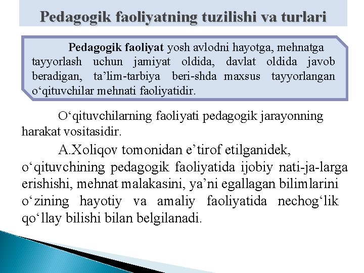 Pedagogik faoliyatning tuzilishi va turlari Pedagogik faoliyat yosh avlodni hayotga, mehnatga tayyorlash uchun jamiyat Pedagogik faoliyatning tuzilishi va turlari Pedagogik faoliyat yosh avlodni hayotga, mehnatga tayyorlash uchun jamiyat