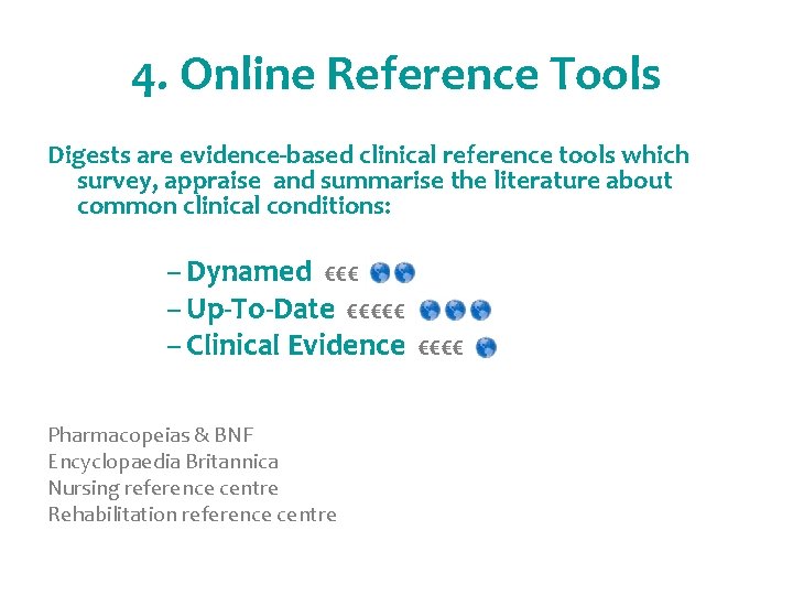 4. Online Reference Tools Digests are evidence-based clinical reference tools which survey, appraise and