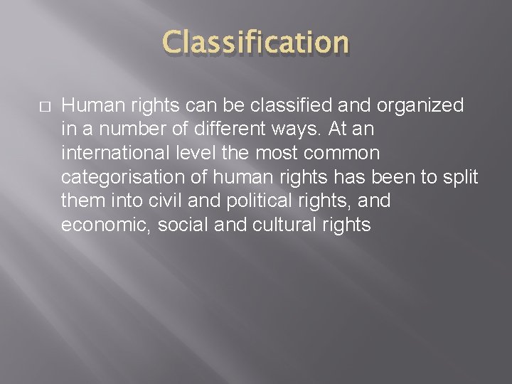 Classification � Human rights can be classified and organized in a number of different