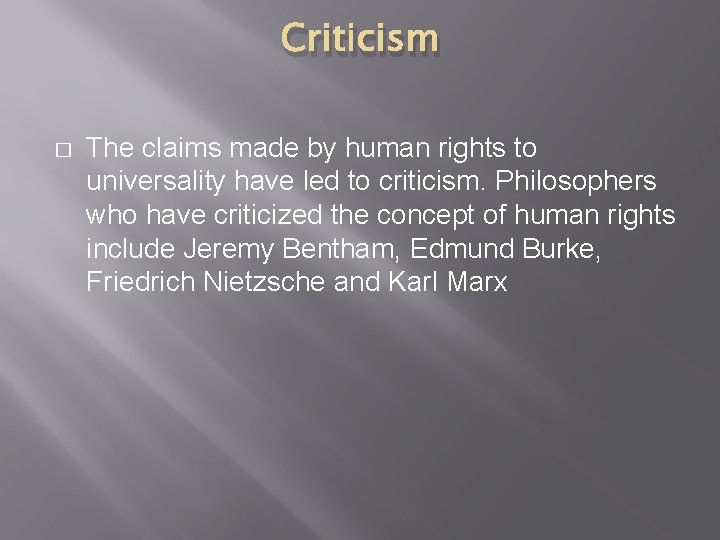 Criticism � The claims made by human rights to universality have led to criticism.