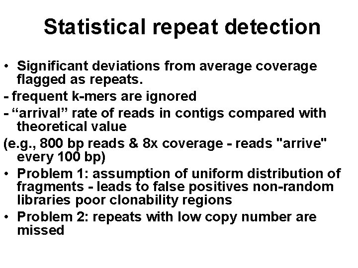 Statistical repeat detection • Significant deviations from average coverage flagged as repeats. - frequent