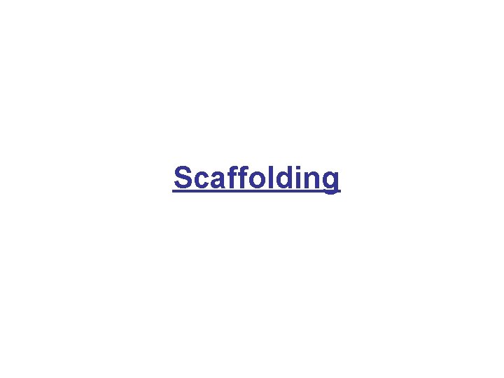 Scaffolding 