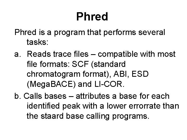 Phred is a program that performs several tasks: a. Reads trace files – compatible