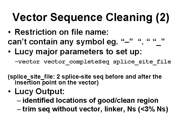 Vector Sequence Cleaning (2) • Restriction on file name: can’t contain any symbol eg.