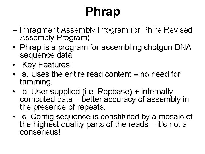 Phrap -- Phragment Assembly Program (or Phil’s Revised Assembly Program) • Phrap is a