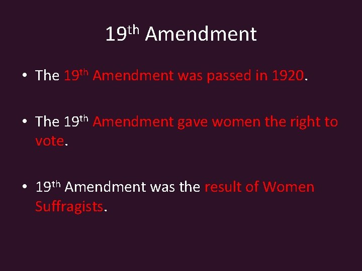 19 th Amendment • The 19 th Amendment was passed in 1920. • The