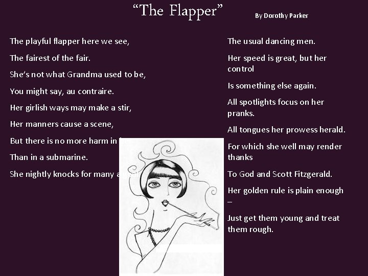 “The Flapper” By Dorothy Parker The playful flapper here we see, The usual dancing