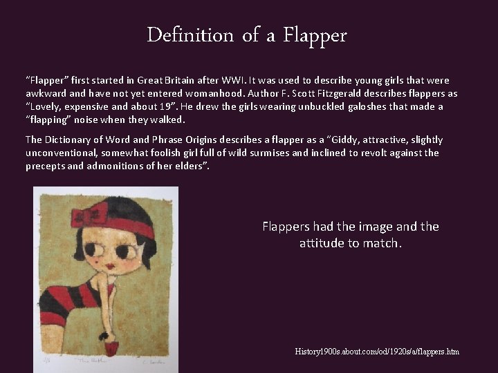 Definition of a Flapper “Flapper” first started in Great Britain after WWI. It was