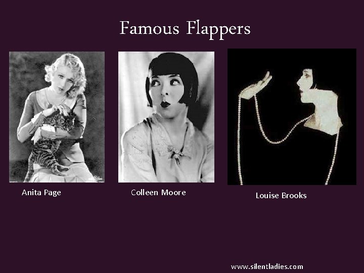 Famous Flappers Anita Page Colleen Moore Louise Brooks www. silentladies. com 