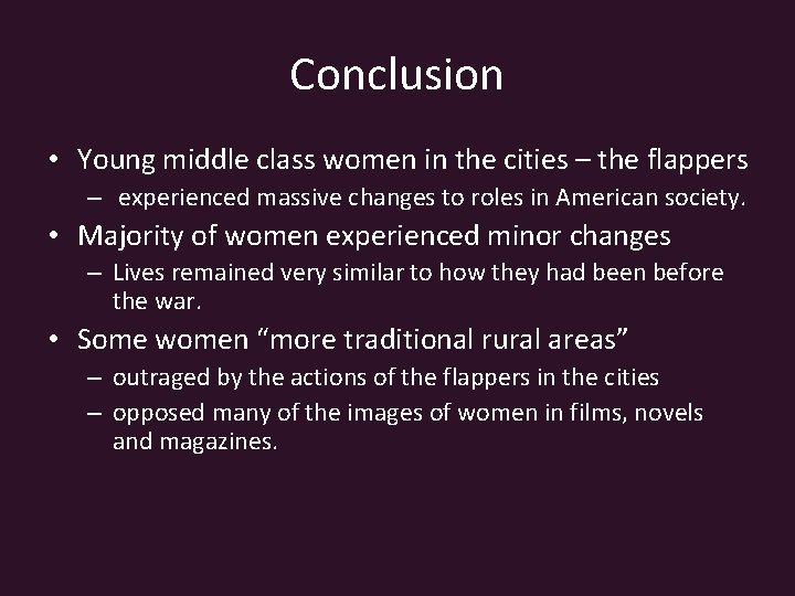 Conclusion • Young middle class women in the cities – the flappers – experienced