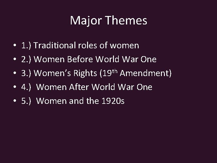 Major Themes • • • 1. ) Traditional roles of women 2. ) Women