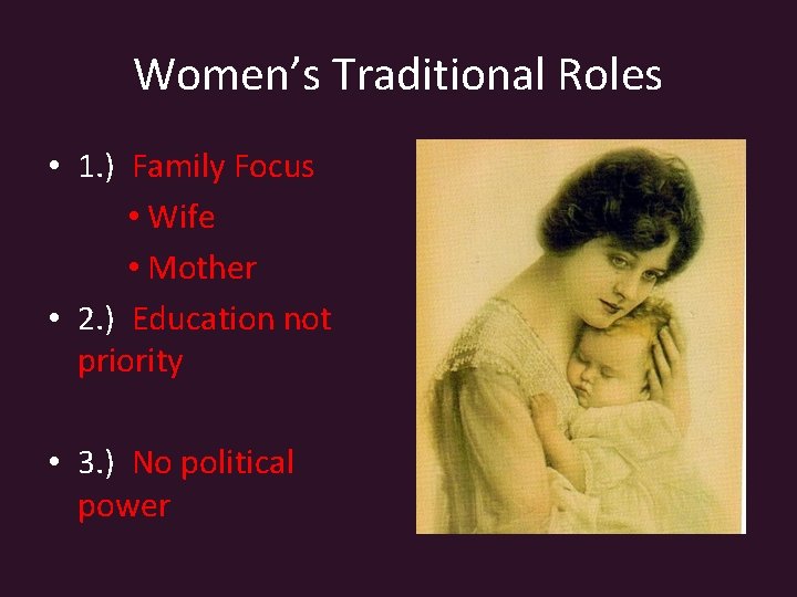 Women’s Traditional Roles • 1. ) Family Focus • Wife • Mother • 2.