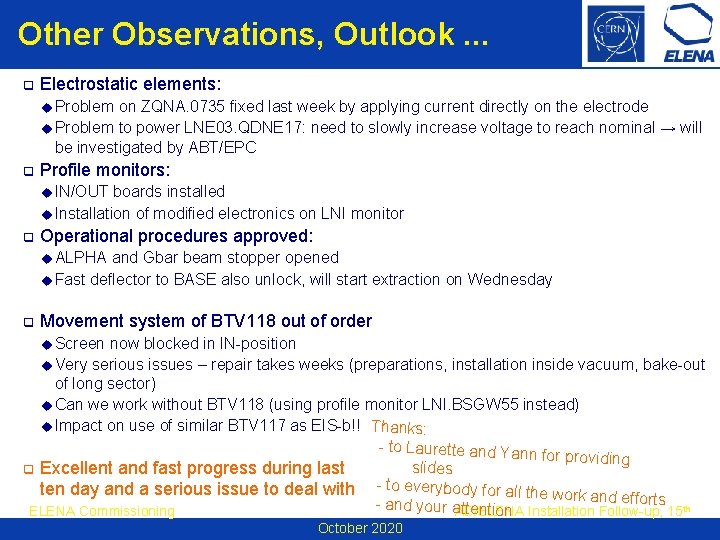 Other Observations, Outlook. . . q Electrostatic elements: u Problem on ZQNA. 0735 fixed