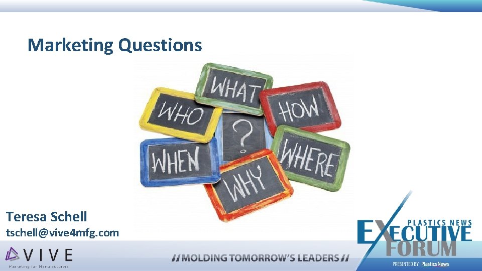 Marketing Questions Teresa Schell tschell@vive 4 mfg. com 