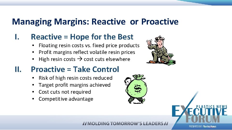 44 Managing Margins: Reactive or Proactive I. Reactive = Hope for the Best II.