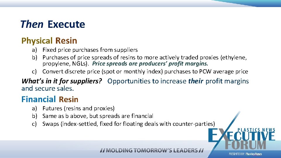 Then Execute Physical Resin a) Fixed price purchases from suppliers b) Purchases of price