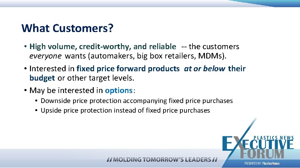 What Customers? • High volume, credit-worthy, and reliable -- the customers everyone wants (automakers,