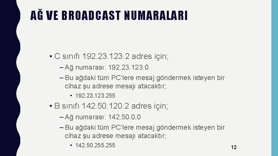 AĞ VE BROADCAST NUMARALARI • C sınıfı 192. 23. 123. 2 adres için; –