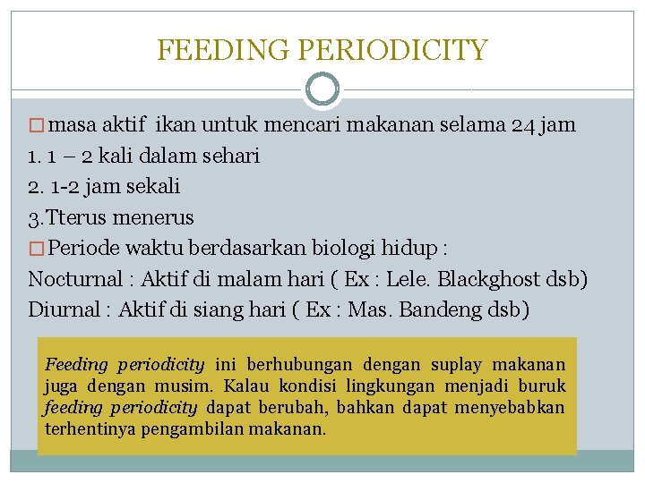 FEEDING PERIODICITY � masa aktif ikan untuk mencari makanan selama 24 jam 1. 1