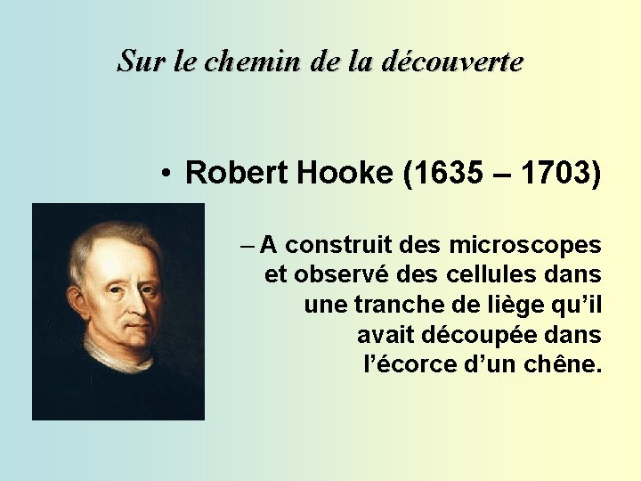 Sur le chemin de la découverte • Robert Hooke (1635 – 1703) – A