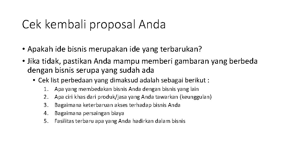 Cek kembali proposal Anda • Apakah ide bisnis merupakan ide yang terbarukan? • Jika