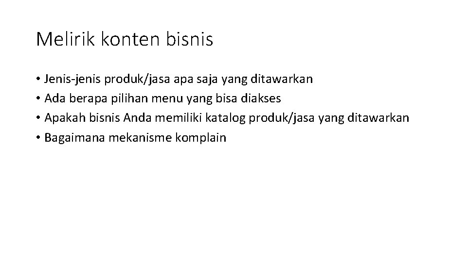 Melirik konten bisnis • Jenis-jenis produk/jasa apa saja yang ditawarkan • Ada berapa pilihan