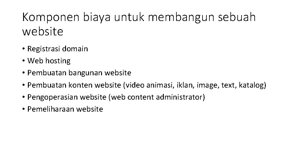 Komponen biaya untuk membangun sebuah website • Registrasi domain • Web hosting • Pembuatan