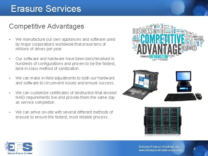 Erasure Services Competitive Advantages • We manufacture our own appliances and software used by