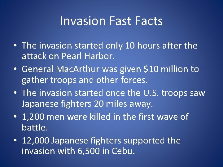 Invasion Fast Facts • The invasion started only 10 hours after the attack on