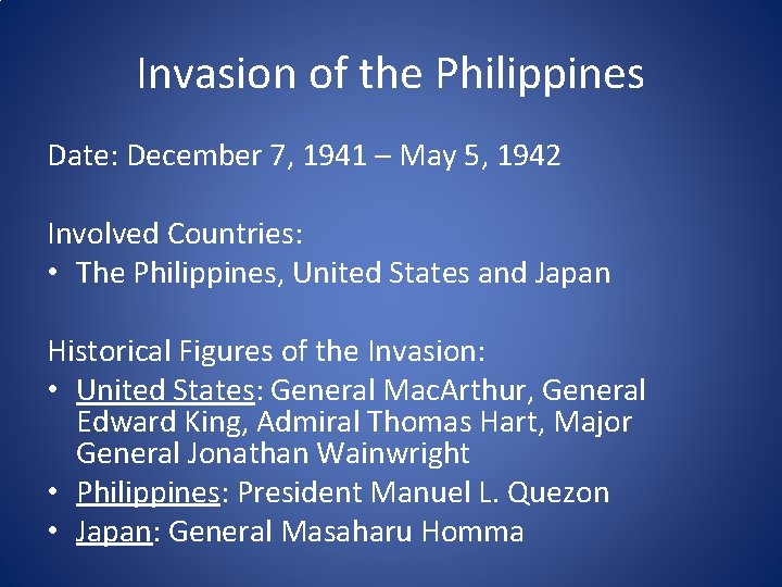 Invasion of the Philippines Date: December 7, 1941 – May 5, 1942 Involved Countries: