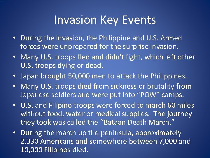 Invasion Key Events • During the invasion, the Philippine and U. S. Armed forces