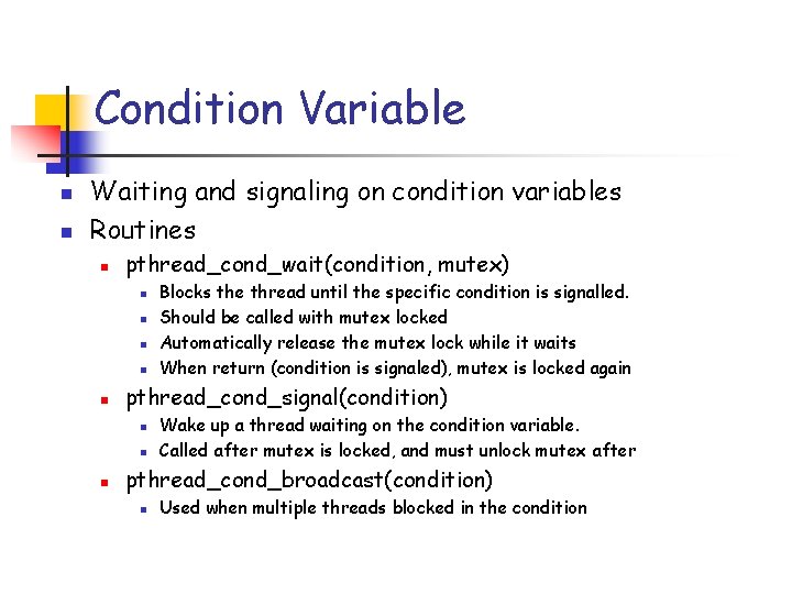 Condition Variable n n Waiting and signaling on condition variables Routines n pthread_cond_wait(condition, mutex)