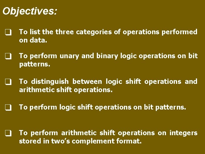 Objectives: ❑ To list the three categories of operations performed on data. ❑ To Objectives: ❑ To list the three categories of operations performed on data. ❑ To