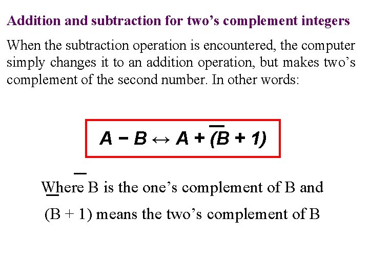 Addition and subtraction for two’s complement integers When the subtraction operation is encountered, the Addition and subtraction for two’s complement integers When the subtraction operation is encountered, the